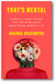 That's Mental: Painfully Funny Things That Drive Me Crazy About Being Mentally Ill book cover