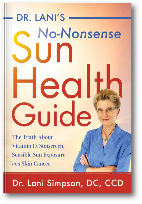Dr. Lani's No-Nonsense Sun Health Guide: The Truth about Vitamin D, Sunscreen, Sensible Sun Exposure and Skin Cancer book cover