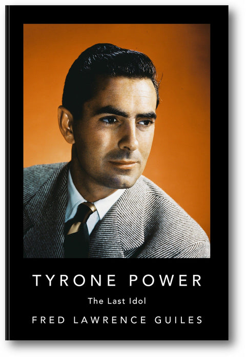Tyrone Power: The Last Idol (Fred Lawrence Guiles Hollywood Collection) book cover