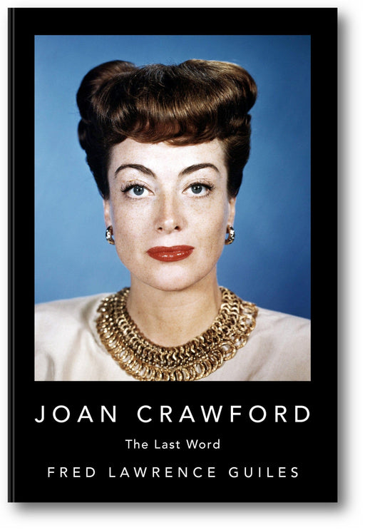 Joan Crawford: The Last Word (Fred Lawrence Guiles Hollywood Collection) book cover