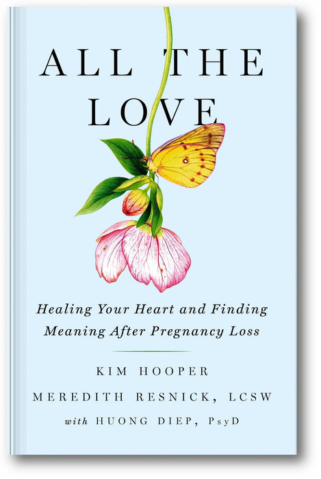 All the Love: Healing Your Heart and Finding Meaning After Pregnancy Loss book cover
