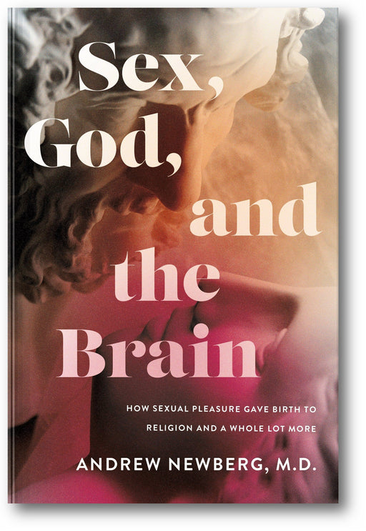 Sex, God, and the Brain: How Sexual Pleasure Gave Birth to Religion and a Whole Lot More book cover