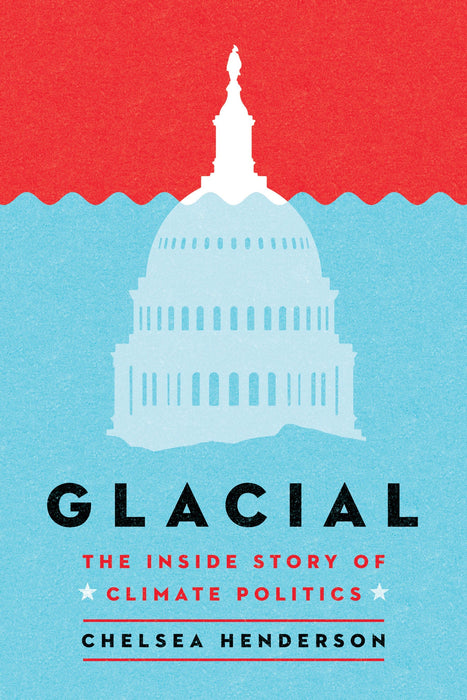 Glacial: The Inside Story of Climate Politics