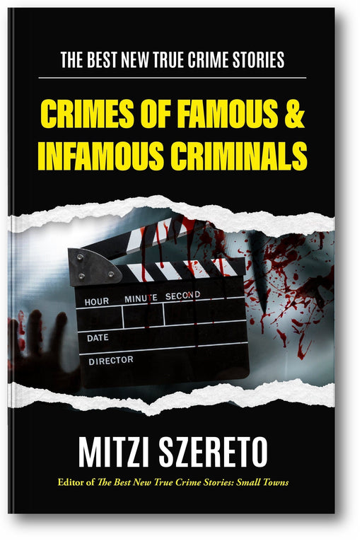 The Best New True Crime Stories: Crimes of Famous & Infamous Criminals book cover