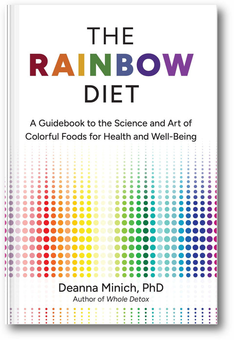 The Rainbow Diet: A Guidebook to the Science and Art of Colorful Foods for Health and Well-Being book cover