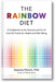 The Rainbow Diet: A Guidebook to the Science and Art of Colorful Foods for Health and Well-Being book cover