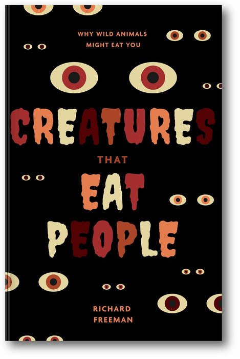 Creatures That Eat People: Why Wild Animals Might Eat You book cover