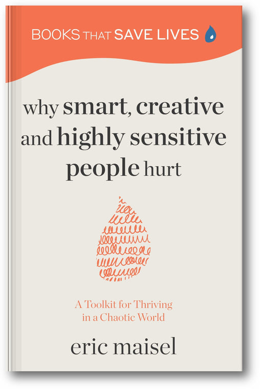 Why Smart, Creative and Highly Sensitive People Hurt: A Toolkit for Thriving in a Chaotic World book cover