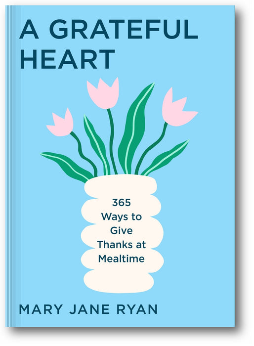 A Grateful Heart: 365 Ways to Give Thanks at Mealtime book cover