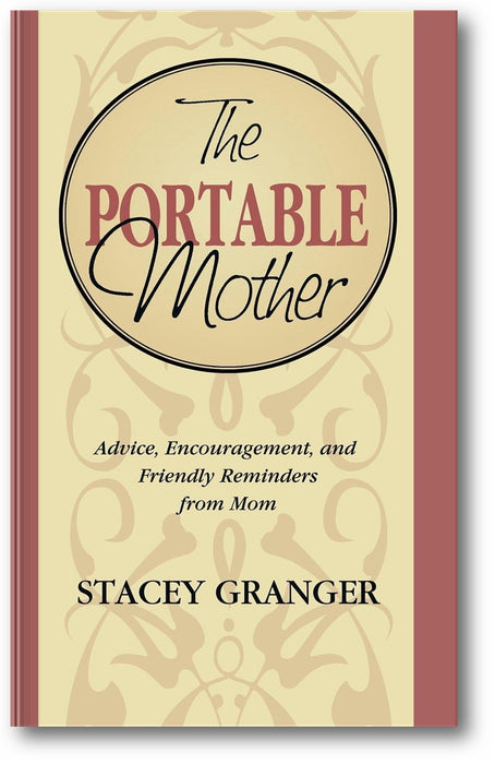 The Portable Mother: Advice, Encouragement, and Friendly Reminders From Mom book cover