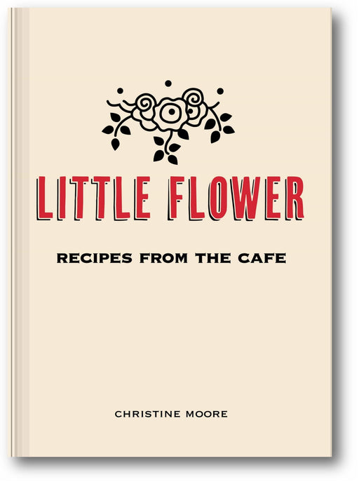 Little Flower: Recipes from the Cafe book cover