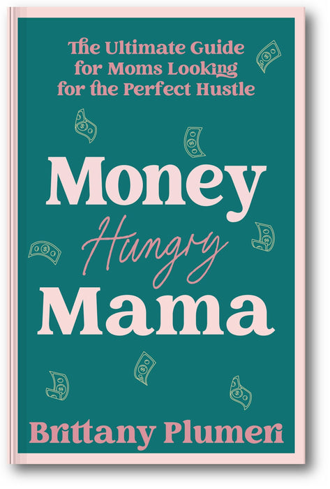 Money Hungry Mama: The Ultimate Guide for Moms Looking for the Perfect Side Hustle book cover