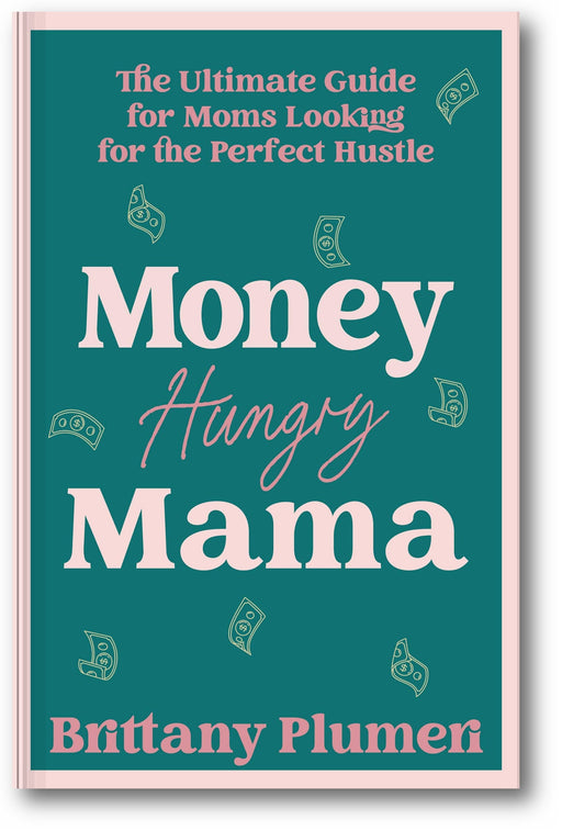 Money Hungry Mama: The Ultimate Guide for Moms Looking for the Perfect Side Hustle book cover