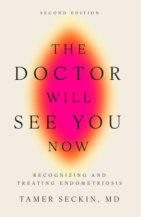 The Doctor Will See You Now: Recognizing and Treating Endometriosis (2nd Edition)