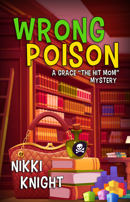 Wrong Poison (Grace "the Hit Mom" Mysteries, 1)