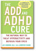 The ADD and ADHD Cure: The Natural Way to Treat Hyperactivity and Refocus Your Child book cover