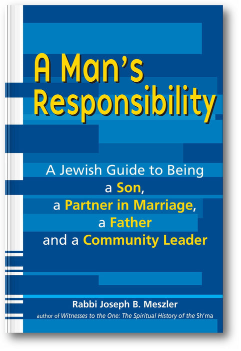A Man's Responsibility: A Jewish Guide to Being a Son, a Partner in Marriage, a Father and a Community Leader book cover
