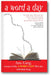 A Word A Day: A Romp Through Some of the Most Unusual and Intriguing Words in English book cover