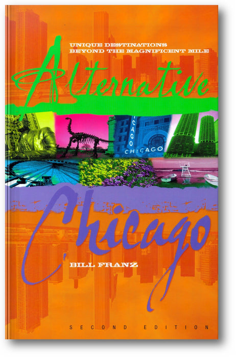 Alternative Chicago (2nd Edition): Unique Destinations Beyond the Magnificent Mile book cover