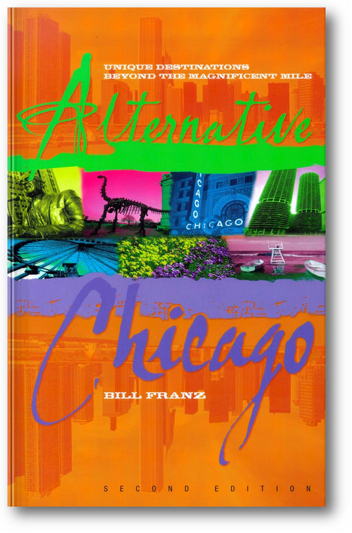 Alternative Chicago (2nd Edition): Unique Destinations Beyond the Magnificent Mile book cover