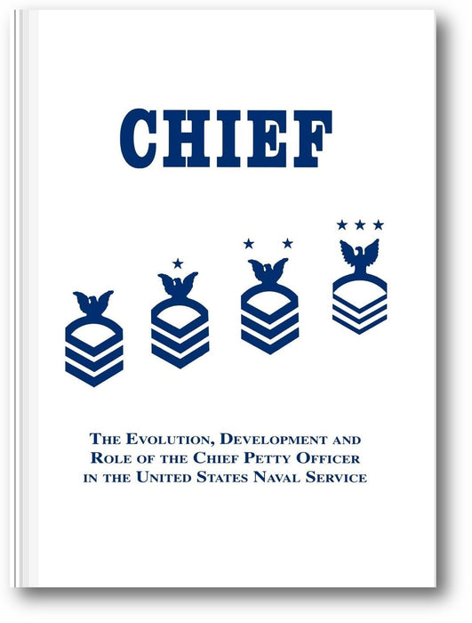 Chief: The Evolution, Development and Role of the Chief Petty Officer in the United States Naval Service book cover