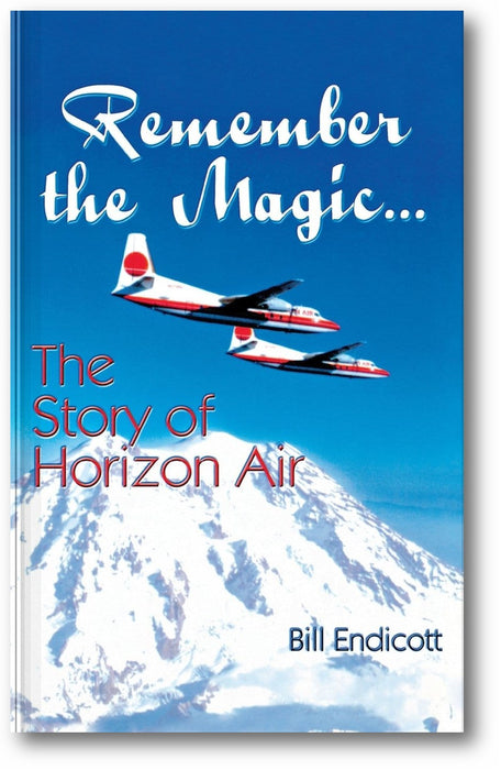 Remember the Magic...: The Story of Horizon Air book cover