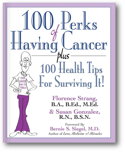 100 Perks of Having Cancer: Plus 100 Health Tips for Surviving It! book cover