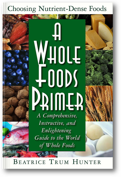 A Whole Foods Primer: A Comprehensive, Instructive, and Enlightening Guide to the World of Whole Foods book cover