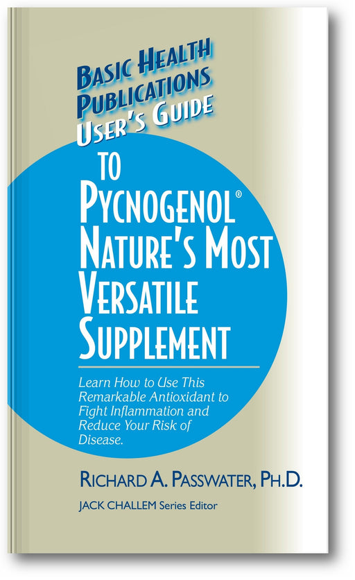 User's Guide to Pycnogenol: Learn How to Use This Remarkable Antioxidant to Fight Inflammation and Reduce Your Risk of Disease book cover