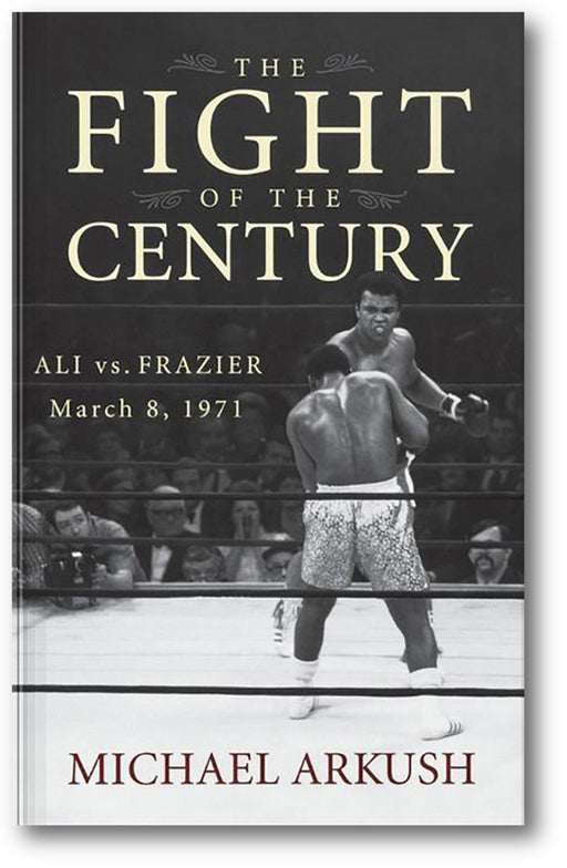 The Fight of the Century: Ali vs. Frazier March 8, 1971 book cover