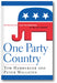 One Party Country: The Republican Plan for Dominance in the 21st Century book cover