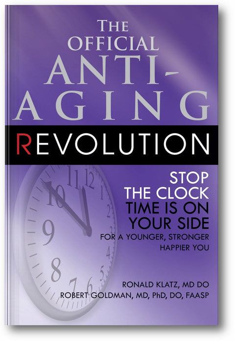 The Official Anti-Aging Revolution, Fourth Edition: Stop the Clock, Time Is on Your Side for a Younger, Stronger, Happier You book cover