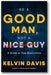 Be a Good Man, Not a Nice Guy book cover