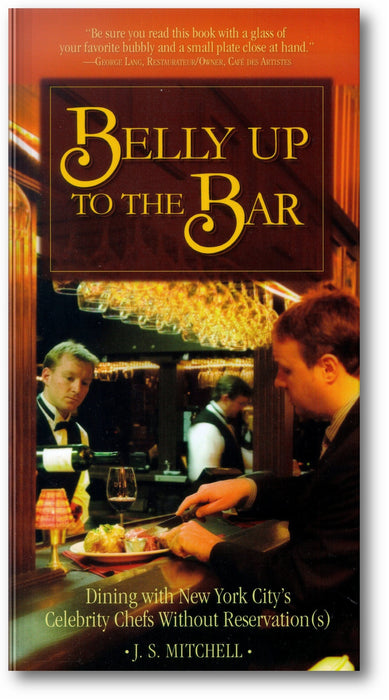 Belly Up to the Bar: Dining with New York City's Celebrity Chefs Without Reservation(s) book cover