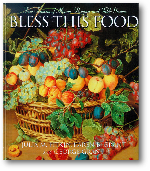 Bless this Food: Four Seasons of Menus, Recipes and Table Graces book cover