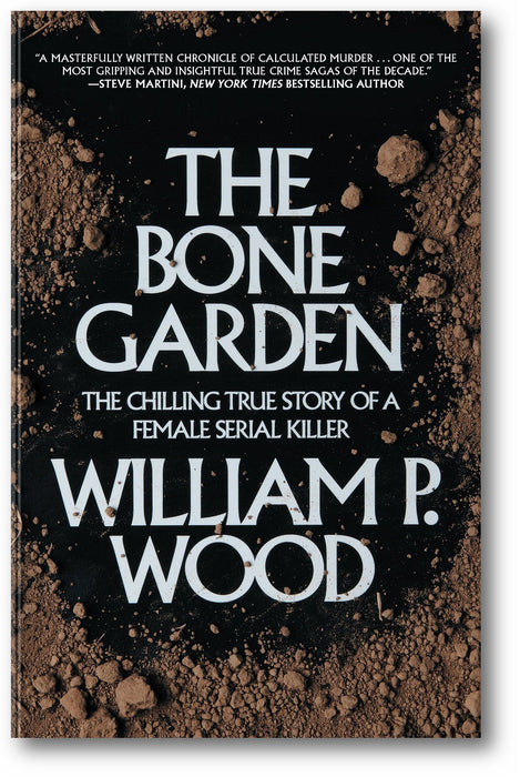 The Bone Garden: The Chilling True Story of a Female Serial Killer book cover