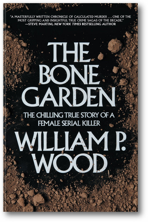 The Bone Garden: The Chilling True Story of a Female Serial Killer book cover