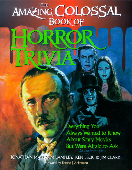 The Amazing, Colossal Book of Horror Trivia: Everything You Always Wanted to Know about Scary Movies But Were Afraid to Ask