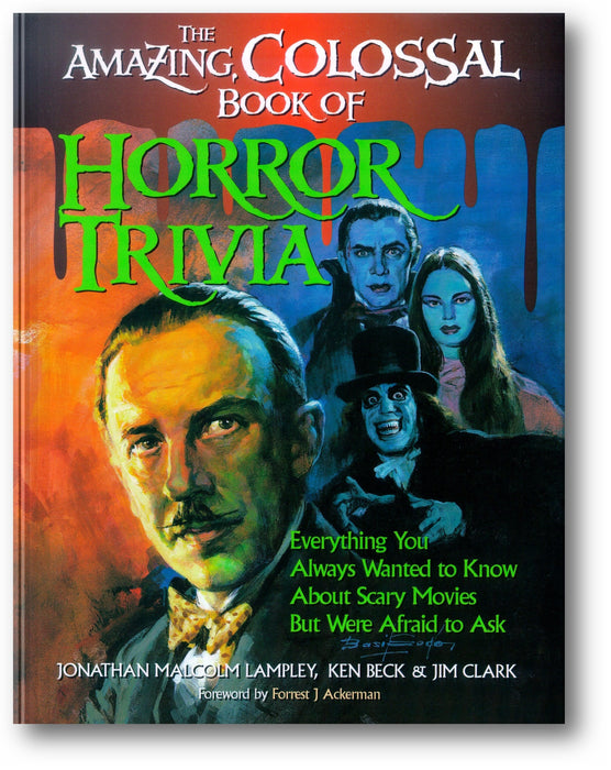 The Amazing, Colossal Book of Horror Trivia: Everything You Always Wanted to Know about Scary Movies But Were Afraid to Ask book cover