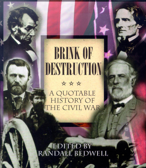 Brink of Destruction: A Quotable History of the Civil War