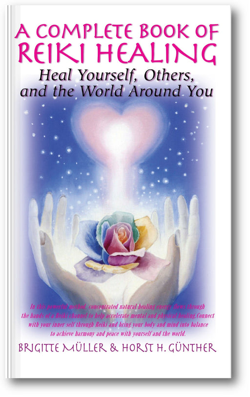 A Complete Book of Reiki Healing: Heal Yourself, Others, and the World Around You book cover