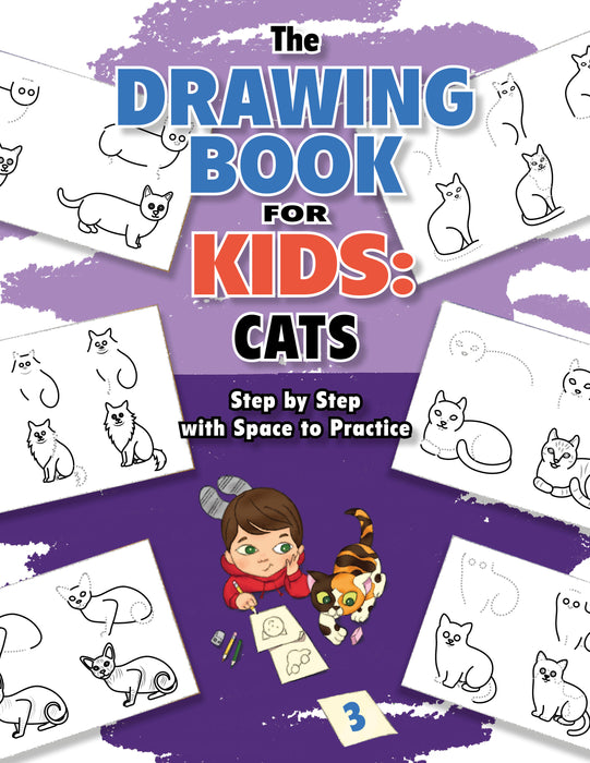 The Drawing Book for Kids: Cats - Step by Step with Space to Practice