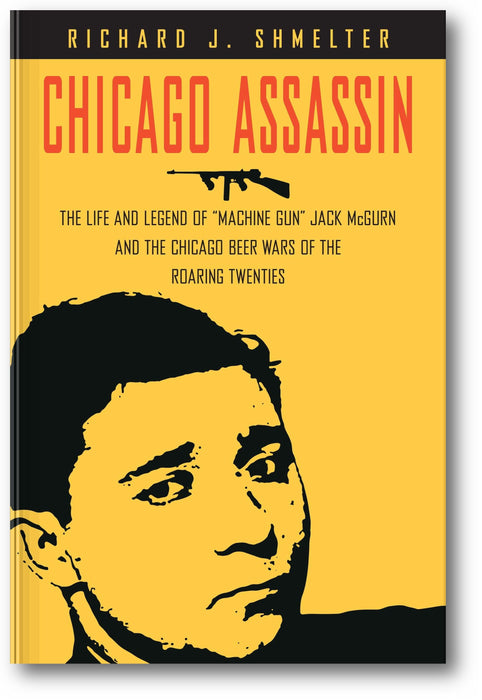 Chicago Assassin: The Life and Legend of "Machine Gun" Jack McGurn and the Chicago Beer Wars of the Roaring Twenties book cover