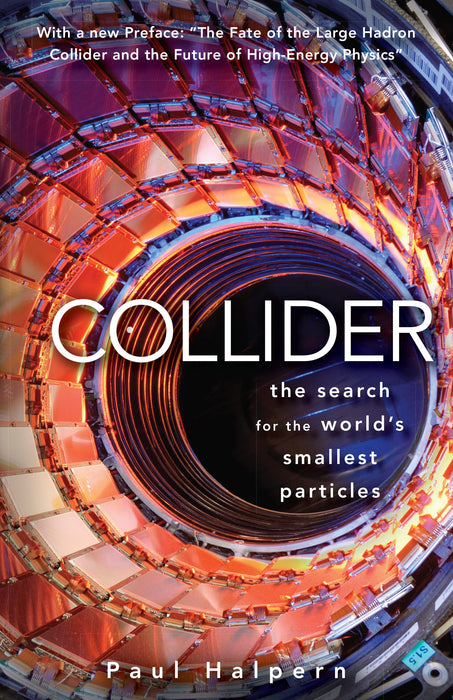 Collider: The Search for the World's Smallest Particles