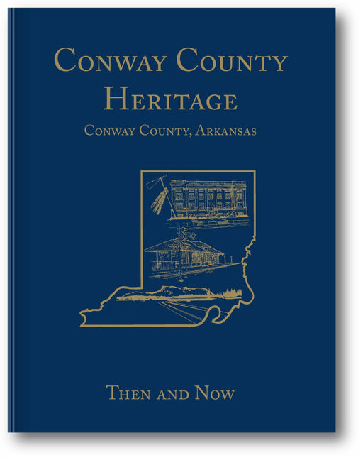 Conway County Heritage: Then and Now (Limited) book cover