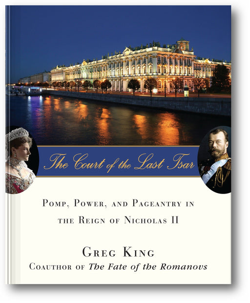 The Court of the Last Tsar: Pomp, Power and Pageantry in the Reign of Nicholas II book cover