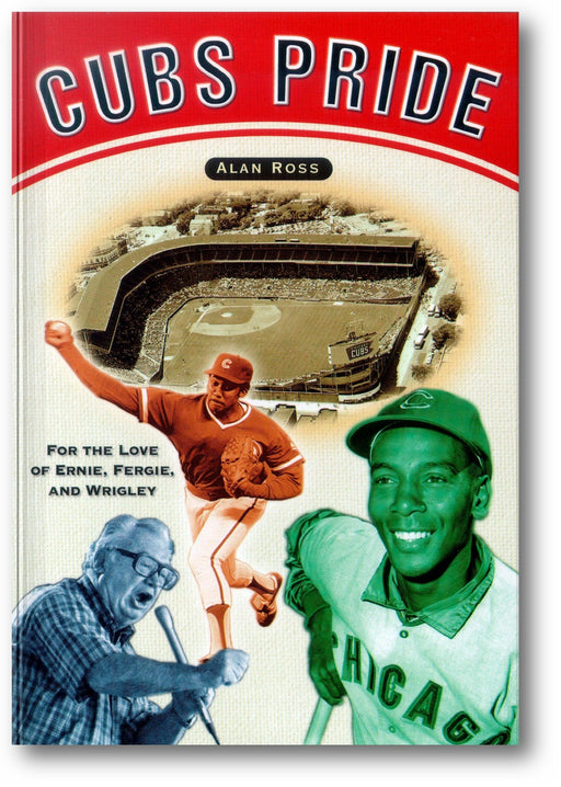 Cubs Pride: For the Love of Ernie, Fergie & Wrigley book cover