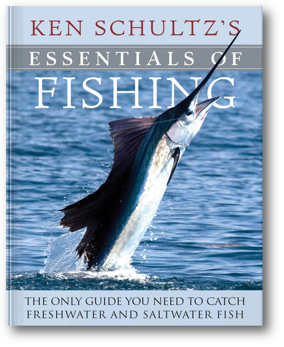 Ken Schultz's Essentials of Fishing: The Only Guide You Need to Catch Freshwater and Saltwater Fish book cover