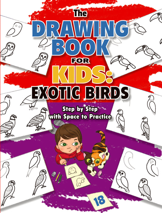 The Drawing Book for Kids: Exotic Birds - Step by Step with Space to Practice