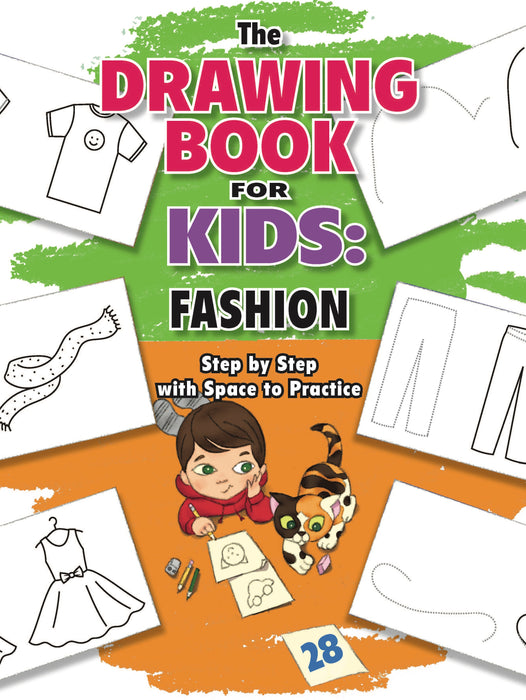 The Drawing Book for Kids: Fashion - Step by Step with Space to Practice